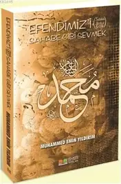 Efendimiz'i Sahabe Gibi Sevmek - Muhammed Emin Yıldırım