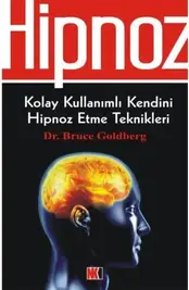Hipnoz: Kolay Kullanımlı Kendini Hipnoz Etme Teknikleri - Bruce Goldberg