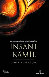 Fususu'l-Hikem ve Mesnevi'de İnsan-ı Kamil - Osman Nuri Küçük