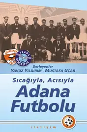 Sıcağıyla, Acısıyla Adana Futbolu