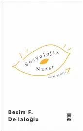 Besim F. Dellaloğlu’nun Kaleminden: Sosyolojik Nazar