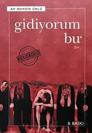 Gidiyorum Bu - Ah Muhsin Ünlü