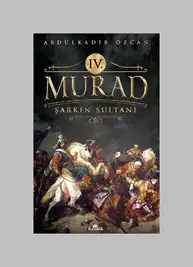 IV. Murad / Şarkın Sultanı Kitabı Üzerine