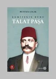 Komiteci Bir Ruh: Talat Paşa
