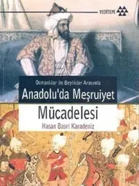 Osmanlılar ile Beylikler Arasında Anadolu'da Meşruiyet Mücadelesi