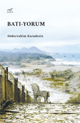 Batı’nın Poetik Mirasının Politik Yansımalarına Bir Bakış: Batı-Yorum