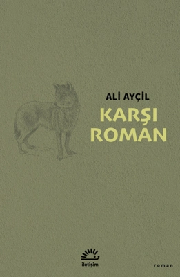 Karşı Roman’ın “Karşı”sında Bir Yürüyüş